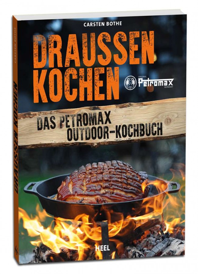 Draussen kochen - Das Petromax Outdoor-Kochbuch