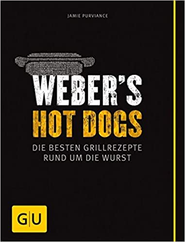 Weber's Hot Dogs - die besten Grillrezepte rund um die Wurst